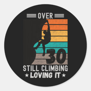 Mens Wall Climbing Rock Climbing Funny 30 Year Old Classic Round Sticker