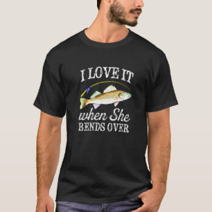 Mens Walleye I Love It When She Bends Over Fishing T-Shirt