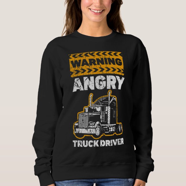 Mens Warning Angry Truck Driver Trailer Truck Truc Sweatshirt (Front)