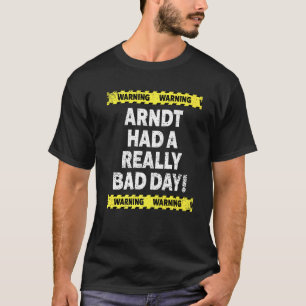 Mens Warning Arndt Had A Really Bad Day Mood Grump T-Shirt