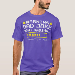 Mens Warning Dad Joke Now Loading Please Try to La T-Shirt