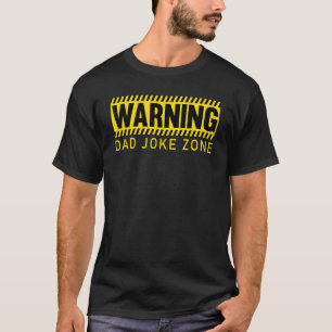 Mens Warning Dad Joke Zone  Dads Fathers  Dad Joke T-Shirt
