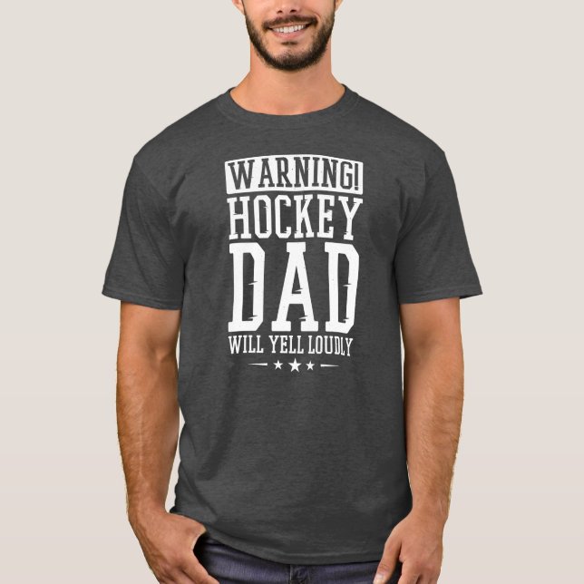 Mens Warning Hockey Dad Will Yell Loudly Hockey T-Shirt (Front)