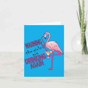 Mens Warning The Girls Are Drinking Flamingo Funny Card