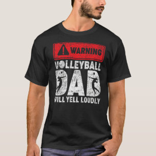 Mens Warning Volleyball Dad Will Yell Loudly Dad F T-Shirt