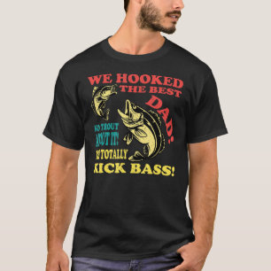 Mens We Hooked The Best Dad No Trout About It T-Shirt