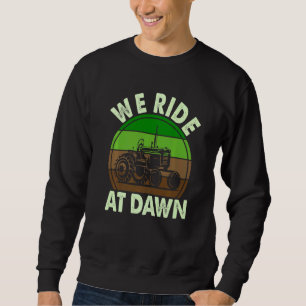 Mens We Ride At Dawn Lawn Mower Farmer Dad Tractor Sweatshirt