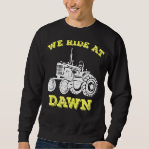 Mens We Ride At Dawn Lawnmower Slogan Tractor Mow Sweatshirt