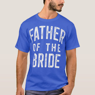 Mens Wedding   Father of the Bride  T-Shirt