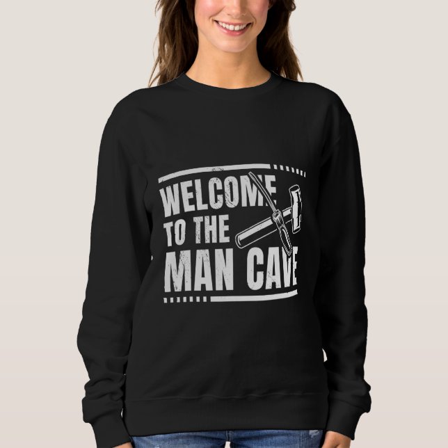 Mens Welcome To The Man Cave Worker Crafting Mecha Sweatshirt (Front)