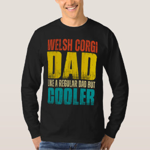 Mens Welsh Corgi Dad Like a Regular Dad but Coole T-Shirt