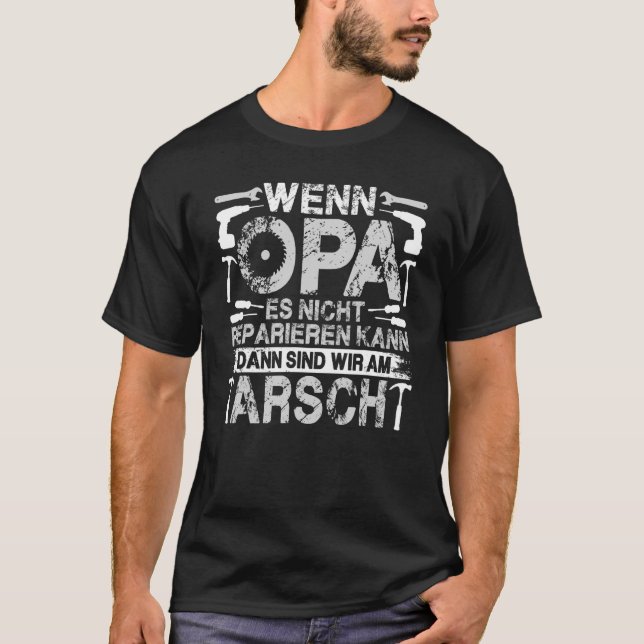 Mens   Wenn Opa Es Nicht Reparieren Kann Wir Am Ar T-Shirt (Front)