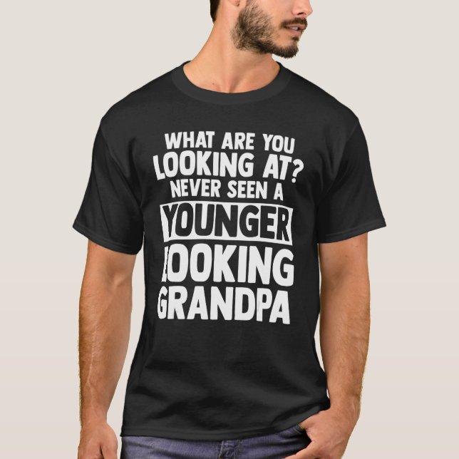 Mens what are you looking at seen looking grandpa  T-Shirt (Front)