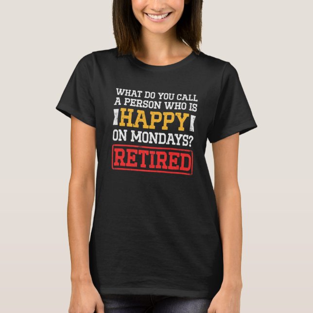 Mens What Do You Call A Person Who Is Happy On Mon T-Shirt (Front)