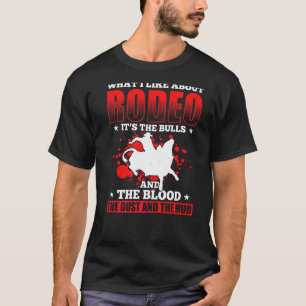 Mens What I Like About Rodeo Its The Bulls And The T-Shirt