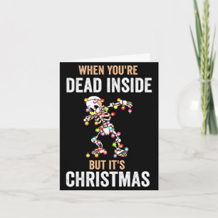 Mens when are dead inside but christmas skeleton card