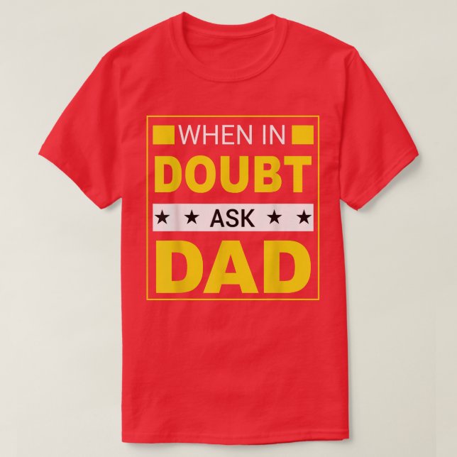 Mens When in Doubt Ask Dad Happy Father's Day Mens T-Shirt (Design Front)