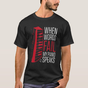 Mens When Words Fail My Piano Speaks   Piano Playe T-Shirt