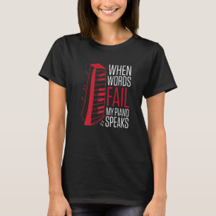 Mens When Words Fail My Piano Speaks  Piano Player T-Shirt
