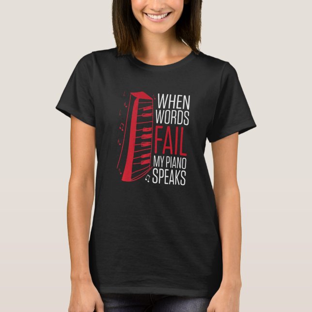 Mens When Words Fail My Piano Speaks  Piano Player T-Shirt (Front)