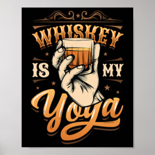 Mens Whiskey Is My Yoga Whiskey Lover Poster