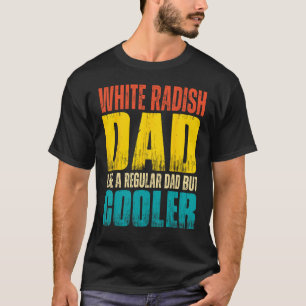 Mens White Radish Dad Like a Regular Dad but Coo T-Shirt