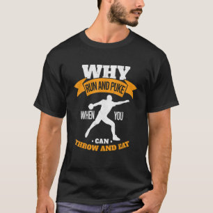 Mens Why Run And Puke Throwing Discus Track And Fi T-Shirt