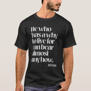 Mens Why To Live Nietzsche Quote T-Shirt