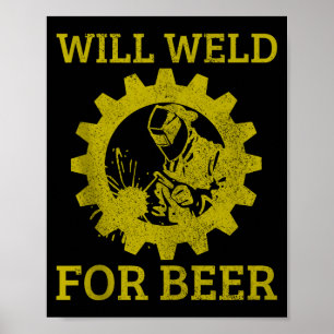 Mens Will Weld For Beer Funny Welder Welding Gift Poster