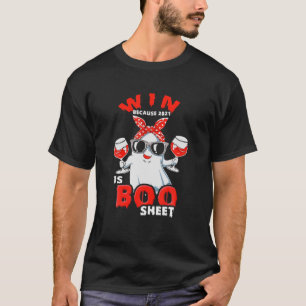Mens Wine Because 2021 Is Boo Sheet Ghost Drink Lo T-Shirt