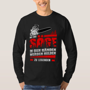 Mens With The Saw In Your Hands Heroes Become Lege T-Shirt