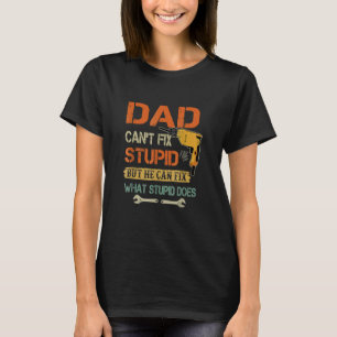 Mens Women Father Day He Can Fix What Stupid Doe T-Shirt