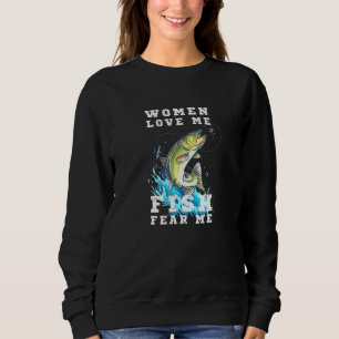 Mens Women Love Me Fish Fear Me Fisherman Gear Sweatshirt