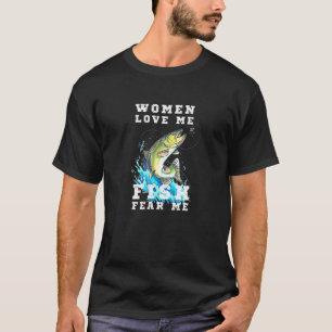 Mens Women Love Me Fish Fear Me Fisherman Gear T-Shirt