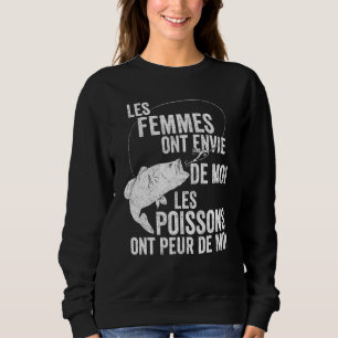 Mens Women Love Me Fish Fear Me In French 1 Sweatshirt