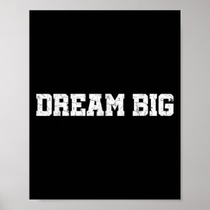 Mens Womens Dream Big Quotes Motivational Graphic Poster