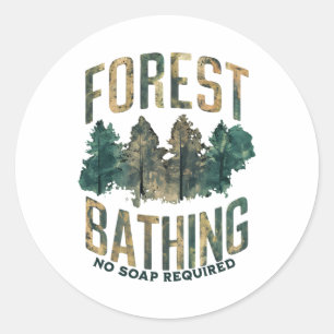 Mens Womens Funny Forest Bathing No Soap Required Classic Round Sticker