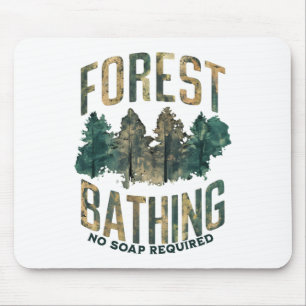 Mens Womens Funny Forest Bathing No Soap Required Mouse Pad