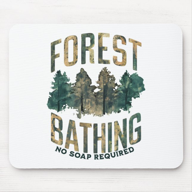 Mens Womens Funny Forest Bathing No Soap Required  Mouse Pad (Front)