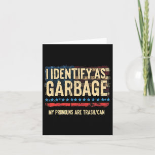 Mens Womens I Identify As Garbyge Funny Trump Tras Card
