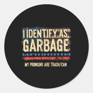Mens Womens I Identify As Garbyge Funny Trump Tras Classic Round Sticker