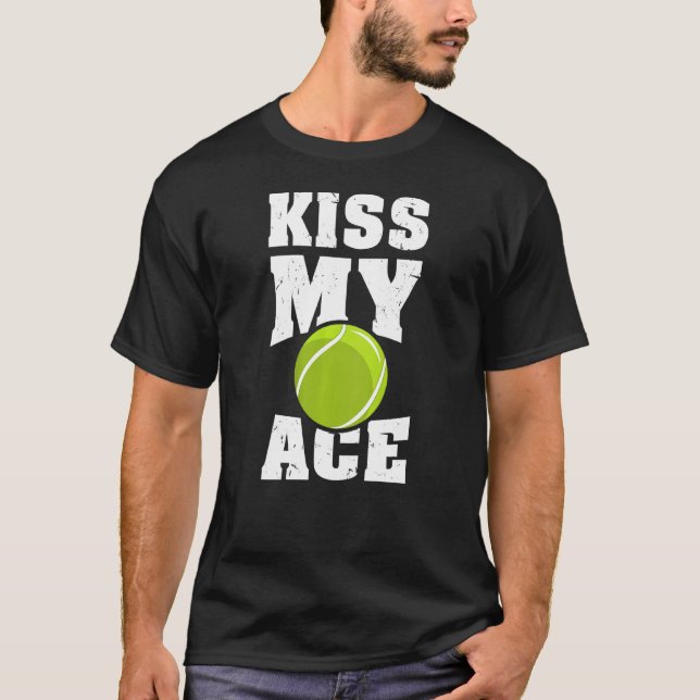 Mens Womens Kiss My Ace Tennis Tennis Player T-Shirt (Front)