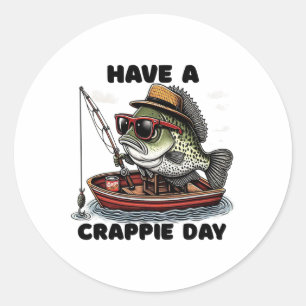 Men's Women's Sarcatic Have Crappie Day Funny Fish Classic Round Sticker