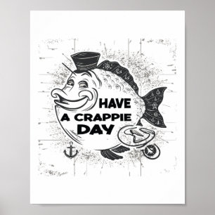 Men's Women's Sarcatic Have Crappie Day Funny Fish Poster