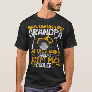 Mens Woodworking Grandpa Just Like A Normal Grandp T-Shirt