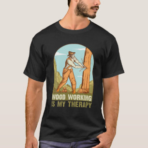Mens Woodworking Is My Therapy Carpentry Logger Lu T-Shirt