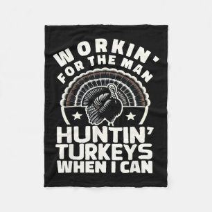 Mens Workin For Man Funny Women's Mens Turkey Hunt Fleece Blanket