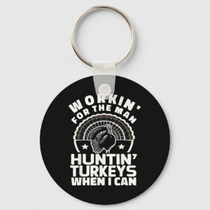 Mens Workin For Man Funny Women's Mens Turkey Hunt Key Ring