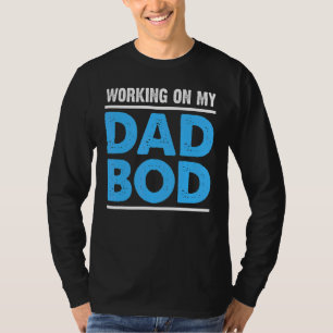 Mens Working On My Dad Bod  Father Papa Father's D T-Shirt