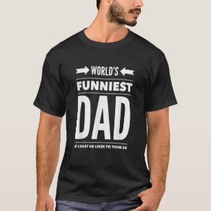 Mens World s Funniest Dad At Least He Likes To Thi T-Shirt